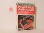 Primo: non ammalarsi. Come mantenersi sani seguendo i consigli della nuova medicina preventiva