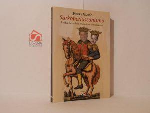 Sarkoberlusconismo. Le due facce della rivoluzione conservatrice - Pierre Musso - copertina