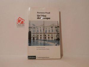 Un' idea dell'Europa. Il valore Europa per modernizzare l'Italia - Romano Prodi - copertina