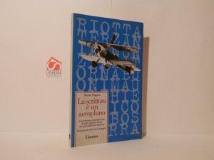 La scrittura è un aeroplano : l'avventura intellettuale di otto grandi firme del giornalismo italiano - Paolo Pagani - copertina