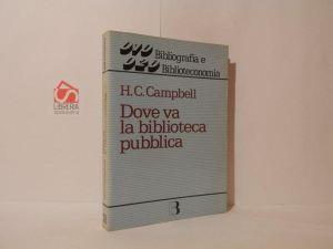 Dove va la biblioteca pubblica. Lo sviluppo dei sistemi e dei servizi - Henry Campbell - copertina