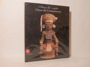 I maya di Copán. L'Atene del Centroamerica. Catalogo mostra: Milano, Palazzo Reale, ottobre 1997-marzo 1998 - Giuseppe Orefici - copertina