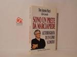 Sono un prete da marciapiede. Autobiografia di un uomo scomodo