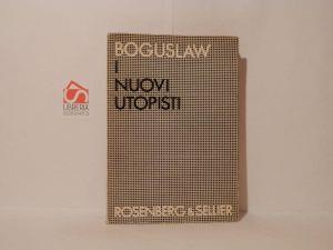 I nuovi utopisti. Una critica degli ingegneri sociali - Robert Boguslaw - copertina