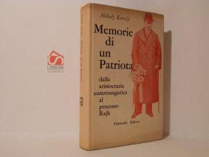 Memorie di un patriota dalla aristocrazia austroungarica al processo Rajk - Mihaly Karolyi - copertina