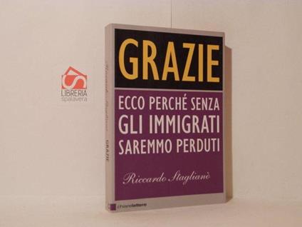 Grazie. Ecco perché senza gli immigrati saremo perduti - Riccardo Staglianò - copertina