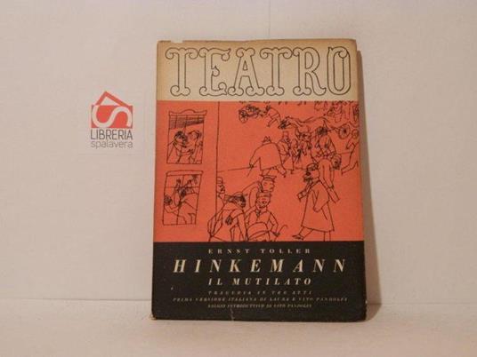 Hinkemann. Il mutilato. Tragedia in tre atti scritta nella prigione di Niederschoenenfeld nel 1921-1922. Teatro, Edizioni di Il Dramma, volume 27 - Ernst Toller - copertina