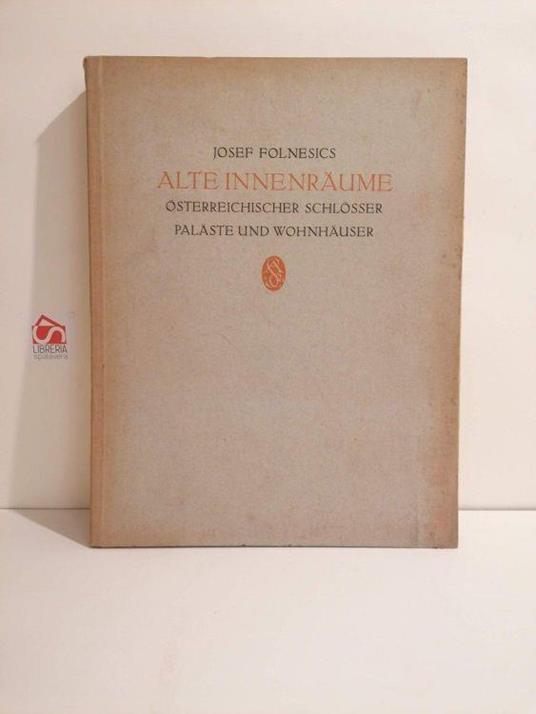 Alte Innenraume osterreichischer Schlosser Palaste und Wohnhauser - copertina