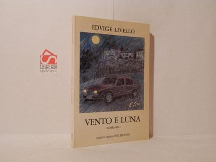 Vento e luna. Romanzo - Edvige Livello - copertina