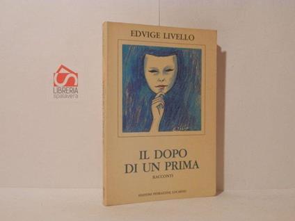 Il dopo di un prima. Racconti - Edvige Livello - copertina