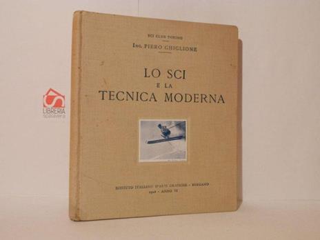 Lo sci e la tecnica moderna - Piero Ghiglione - copertina