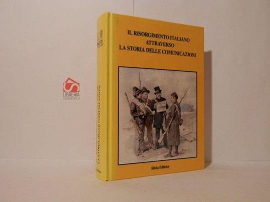 Il Risorgimento italiano attraverso la storia delle comunicazioni. Catalogo della mostra - copertina