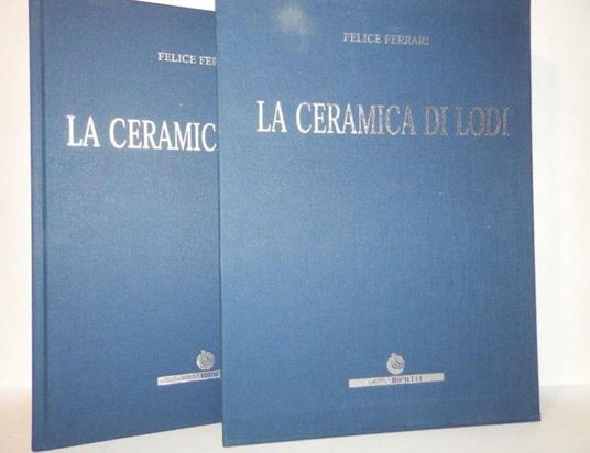 La ceramica di Lodi - Felice Ferrari - copertina