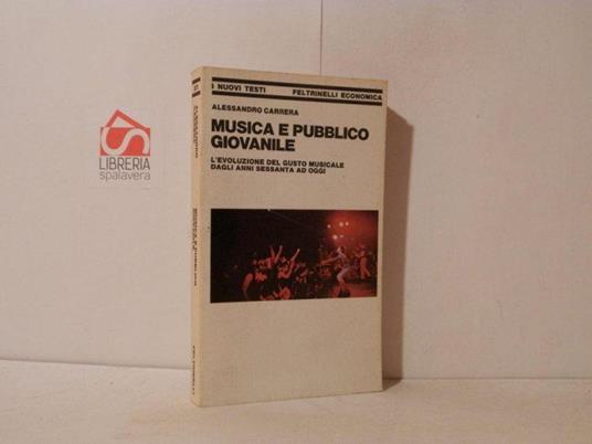 Musica e pubblico giovanile. L'evoluzione del gusto musicale dagli anni sessanta ad oggi - Alessandro Carrera - copertina