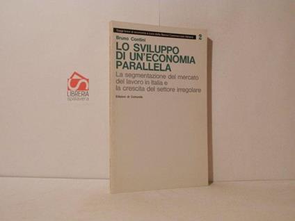 Lo sviluppo di un'economia parallela. La segmentazione del mercato del lavoro in Italia e la crescita del settore irregolare - Bruno Contini - copertina