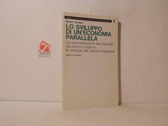 Lo sviluppo di un'economia parallela. La segmentazione del mercato del lavoro in Italia e la crescita del settore irregolare - Bruno Contini - copertina