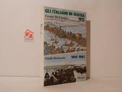 Gli italiani in Russia. 1812. 1941-1943 - Cesare de Laugier - copertina