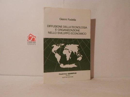 Diffusione della tecnologia e organizzazione nello sviluppo economico - Gianni Fodella - copertina
