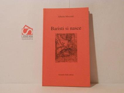 Baristi si nasce. Racconti - Alberto Moccetti - copertina