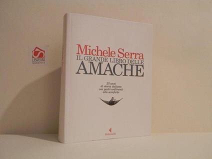 Il grande libro delle amache. 25 anni di storia italiana con pochi cedimenti allo sconforto - Michele Serra - copertina