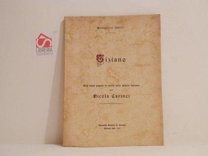 Tiziano : Una sesta pagina di storia della pittura italiana - Nicola Carinci - copertina