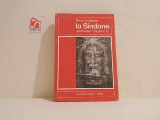 La Sindone : testimone o inganno? - Piera Condulmer - copertina