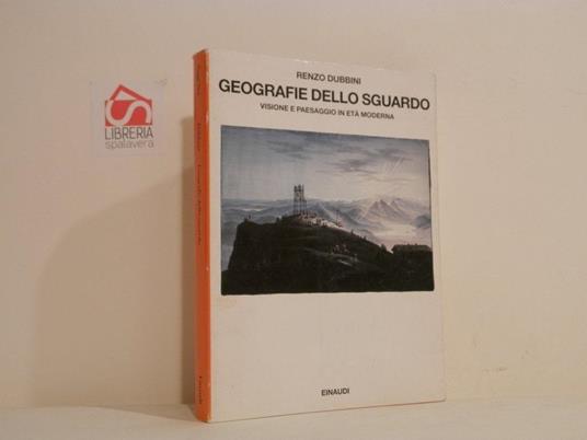 Geografie dello sguardo : visione e paesaggio in età moderna - Renzo Dubbini - copertina