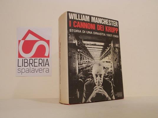 I cannoni dei Krupp : storia di una dinastia : 1587-1968 - William Manchester - copertina