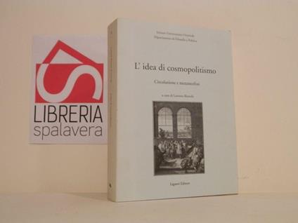 L' idea di cosmopolitismo: circolazione e metamorfosi - Lorenzo Bianchi - copertina