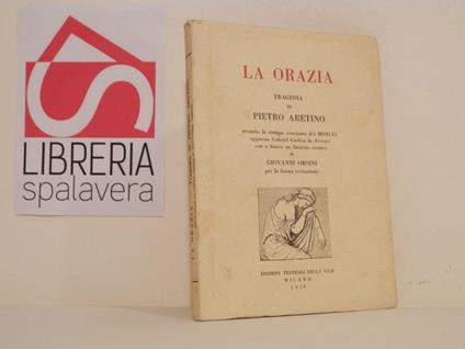 La Orazia tragedia di Pietro l'Aretino secondo la stampa veneziana - Pietro Aretino - copertina