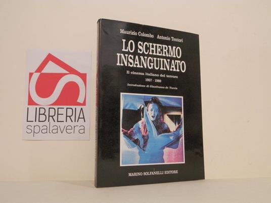 Lo schermo insanguinato : il cinema italiano del terrore 1957-1989 - copertina