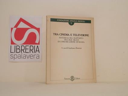 Tra cinema e televisione. Materiali sul rapporto tra due mezzi di comunicazione di massa - Gianfranco Bettetini - copertina