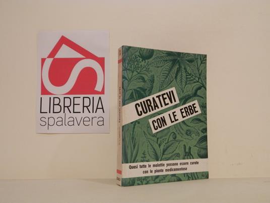 Curatevi con le erbe. Piante medicinali e loro proprieta curative - Luciana Varvello - copertina