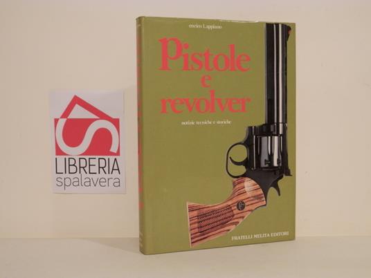 Revolver e pistole automatiche - Enrico L. Appiano - copertina