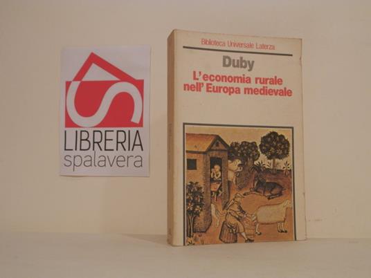 L' economia rurale nell'Europa medievale. Francia, Inghilterra, Impero  (secoli IX-XV) - Georges Duby - Libro Usato - Laterza 