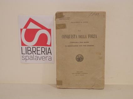 La conquista della forza : l'elettricità a buon mercato, la nazionalizzazione delle forze idrauliche - F. Saverio Nitti - copertina