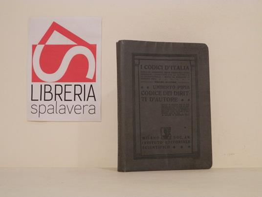 Codice dei diritti d'autore : legge 18 marzo 1926 n. 562. regol. 15 luglio 1926 n. 1369. Convenzione internazionale riveduta di Berna 9 giugno 1910. Legge 4 ottobre 1914 n. 1114 - copertina