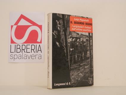 Il secondo regno : i prigionieri italiani nell'ultimo conflitto - Luigi Pignatelli - copertina