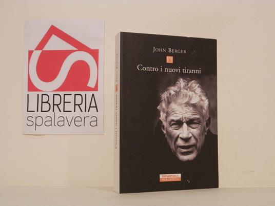 Contro i nuovi tiranni - John Berger - copertina