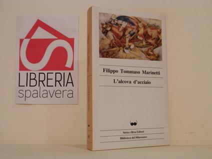 L' alcova d'acciaio - Filippo Tommaso Marinetti - copertina