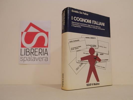 I cognomi italiani : rilevamenti quantitativi dagli elenchi telefonici : informazioni socioeconomiche e culturali, onomastiche e linguistiche - Emidio De Felice - copertina