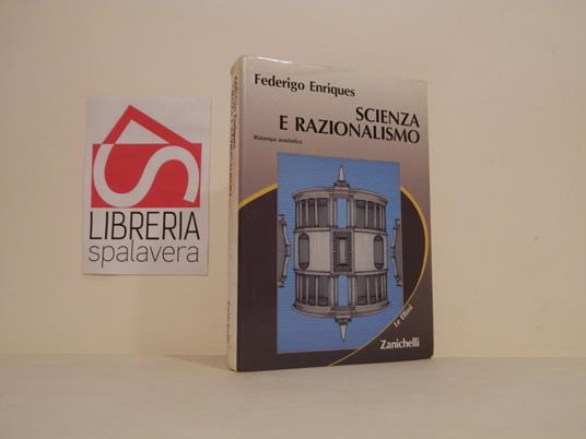 Scienza e razionalismo - Federigo Enriques - Libro Usato - Zanichelli - |  IBS