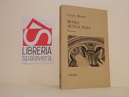 Roma senza Papa : cronache romane di fine secolo ventesimo - Guido Morselli - copertina