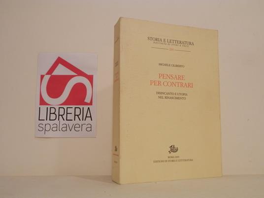 Pensare per contrari. Disincanto e utopia nel Rinascimento - Michele Ciliberto - copertina