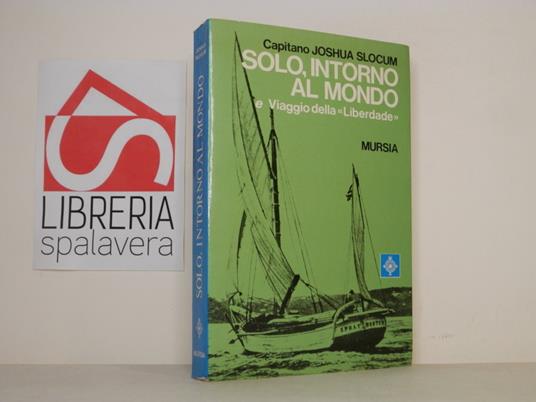 Solo, intorno al mondo e Viaggio della "Liberdade" - Joshua Slocum - copertina