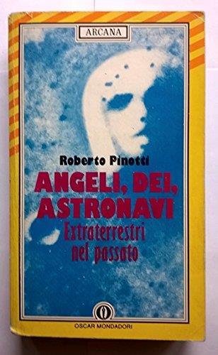 Angeli, dei, astronavi. Extraterrestri nel passato - Roberto Pinotti - copertina