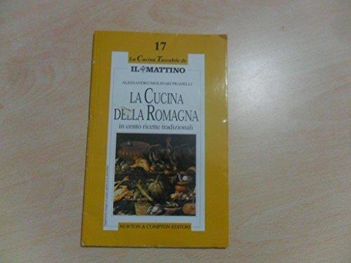 La cucina della Romagna in cento ricette tradizionali - Alessandro Molinari Pradelli - copertina