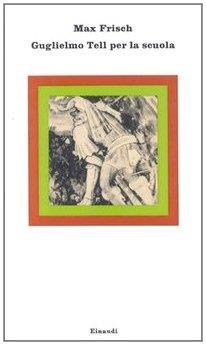 Guglielmo Tell. Per la Scuola - Max Frisch - copertina