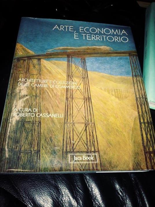 Arte economia e territorio architetture e collezioni delle camere di commercio - copertina