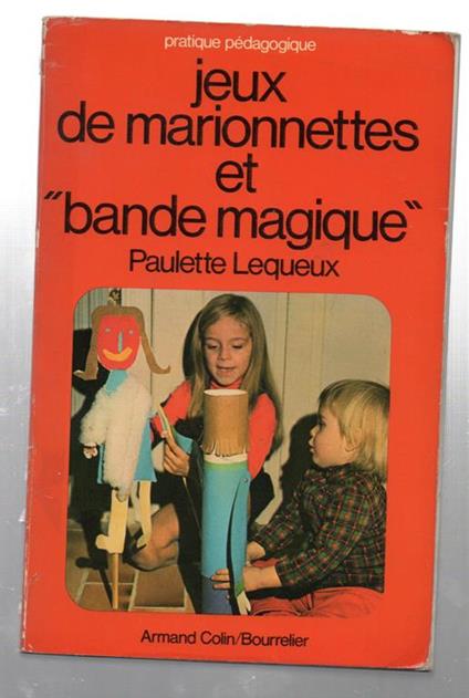 Jeux de marionnettes et bande magique - Paulette Lequeux - Libro Usato -  Librairie Armand Colin 